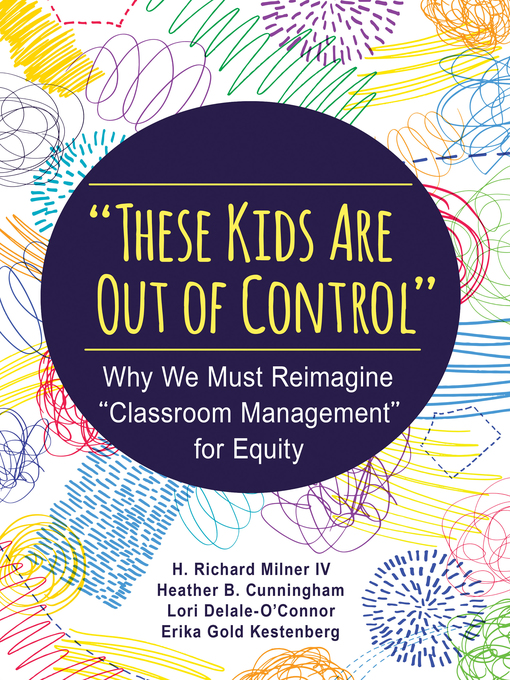 Title details for "These Kids Are Out of Control" by H. Richard Milner IV - Available